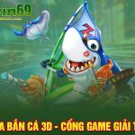 Vua Bắn Cá 3D - Cổng Game Giải Trí